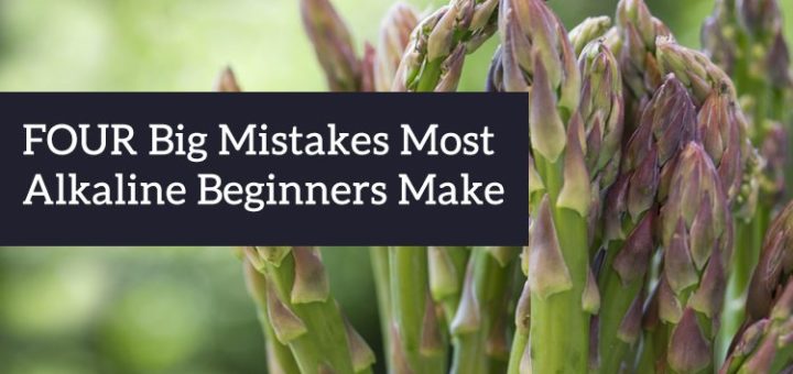 The 4 Biggest Mistakes Most Alkaline Beginners Make And How To Turn Them Into Strengths Live Energized