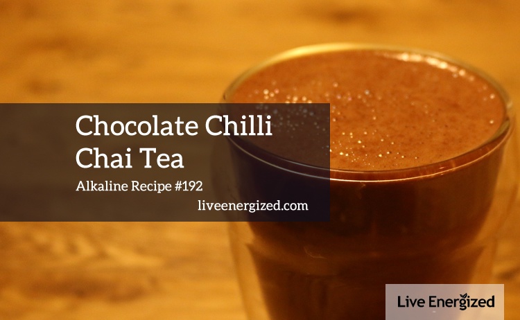 Alkaline Recipe #193 Chilli Chai Hot Chocolate - Live ...