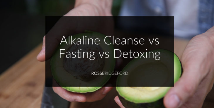 Alkaline Cleanse vs Fasting vs Detoxing