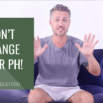 Video Lesson: Dont Change Your pH
