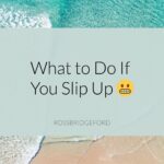 What to do if you have a slip up or a cheat day