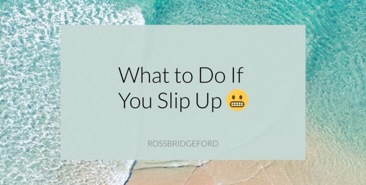 What to do if you have a slip up or a cheat day