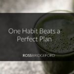 Why One Habit Matters